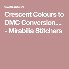 Crescent Colours To Dmc Conversion Mirabilia Stitchers