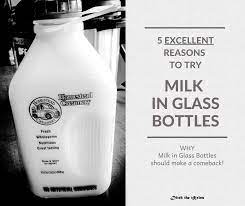 5 Reasons To Try Milk In Glass Bottles