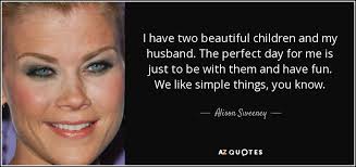 Alison Sweeney quote: I have two beautiful children and my husband ... via Relatably.com