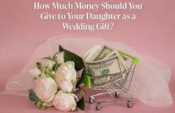 How much should I give my daughter for a wedding gift?