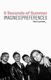 5sos imagines preferences he notices