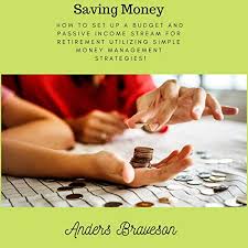 Saving Money How To Set Up A Budget And Passive Income Stream For