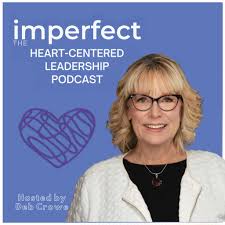 imperfect: The Heart-Centered Leadership Podcast