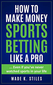 Check spelling or type a new query. How To Make Money Sports Betting Like A Pro Even If You Ve Never Watched Sports In Your Life Kindle Edition By Stiles Wade K Humor Entertainment Kindle Ebooks