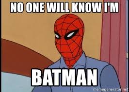 No one will know i'm Batman - Gangsta Spiderman | Meme Generator