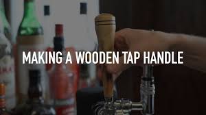 making a wooden tap handle you