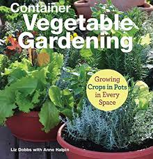 Container Vegetable Gardening By Liz