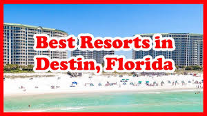 4 best resorts in destin florida usa