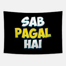 Desi humor desi jokes weird facts fun facts qoutes funny quotes funny bunnies funny thoughts twisted humor. Sab Paagal Hai Funny Hindi Desi Quote Hindi Quote Tapestry Teepublic
