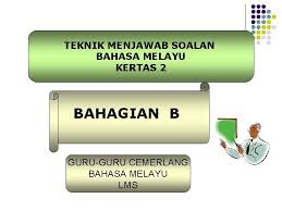 .dan kbkk sejarah spm (kertas 2 dan kertas 3). Teknik Bengkel Menjawab Soalan Bahasa Melayu Kertas 2