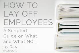 How To Lay Off Employees Script On What What Not To Say