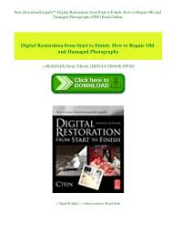 It repairs distorted, split, blurred, and pixelated jpeg images to restore your prized memories. Free Download Epub Digital Restoration From Start To Finish How