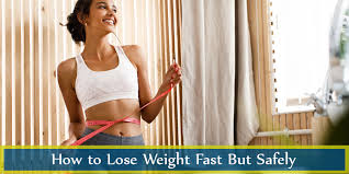 how to lose weight fast but safely