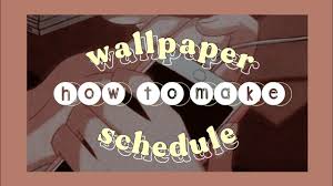 make wallpaper cl schedule