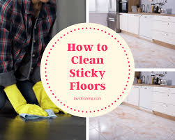how to clean sticky floors quick