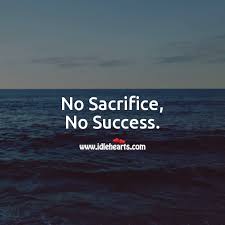 Quotes about sacrifice in life there can be no progress, no achievement, without sacrifice, and a man's worldly success will be in the measure that he sacrifices. ― james allen the important thing is this: Sacrifice Quotes With Images Idlehearts