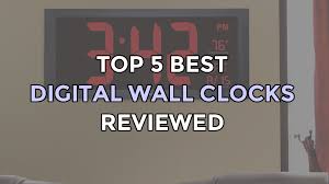 top 5 best digital wall clocks large