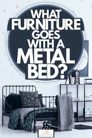 what furniture goes with a metal bed