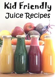 four kid friendly juice recipes my