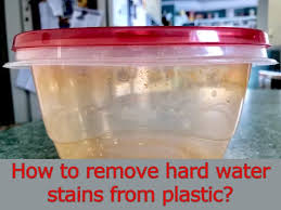 Removing Hard Water Stains From Plastic