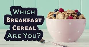 They're packed with protein and fiber, so you'll stay full till lunchtime. Which Breakfast Cereal Are You Quiz Quizony Com