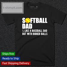Browse tons of unique designs or create your own custom coffee mug with text and images. Softball Dad Like A Baseball Dad But With Bigger Balls T Shirt