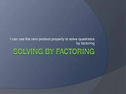 Ppt Solving By Factoring Powerpoint