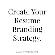 How To Create A Resume Branding Strategy Classy Career Girl
