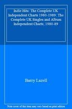 Indie Hits The Complete U K Independent Charts Singles And Albums 1980 1989 By Barry Lazell 2002 Paperback