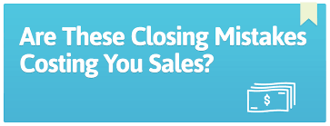 Are These Closing Mistakes Costing You Sales