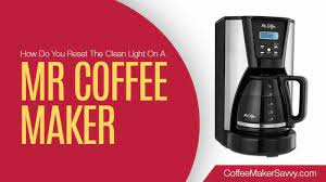 A simple cleaning will help maintain repeat two more times, allowing your coffee maker to cool slightly between brews. How Do You Reset The Clean Light On A Mr Coffee Maker
