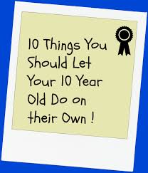 things you should let your 10 year old