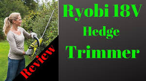 ryobi 18v hedge trimmer demo you