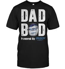 Dad Bod Powered By Busch Light T Shirt Teenavi