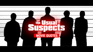 A phrase used to express a situation from its beginning to its end without devulging the details. Usual Suspects Quotes Top 25 Usual Suspects Movie Quotes