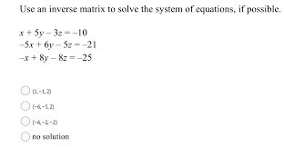 Use An Inverse Matrix To Solve The