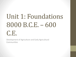 Unit 1 Foundations 8000 B C E 600 C E