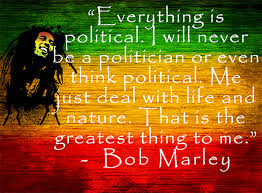 21 rastafari famous sayings, quotes and quotation. Bob Marley Quote Everything Is Political Bob Marley Quotes Reggae Quotes Rastafari Quotes