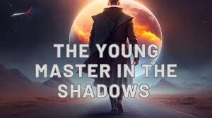 Young master in the shadows