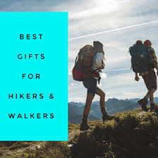 gifts for hikers walkers life is a