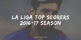 la liga top scorers 2016 17 most