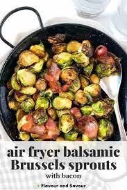 Air fryer brussels sprouts are crispy, sweet, and spicy, and are ready in under 30 minutes. Air Fryer Balsamic Brussels Sprouts With Bacon Flavour And Savour