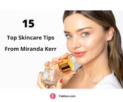 beauty tips from miranda kerr
