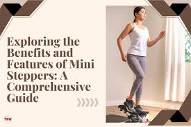 benefits and features of mini steppers