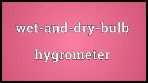 Wet And Dry Bulb Hygrometer Meaning