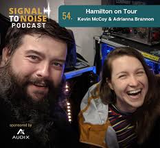 Signal To Noise, Episode 54: Kevin McCoy & Adrianna Brannon Discuss  "Hamilton" On Tour