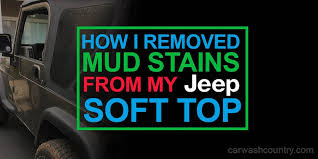 removed mud stains from my jeep soft top