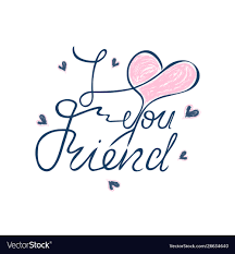 i love you friend hand lettering