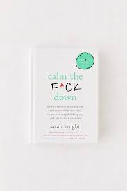 Do you waste time overthinking things you can't do anything about? Calm The F Down By Sarah Knight Urban Outfitters