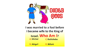 These funny questions are neither personal nor political, so they won't make anyone uncomfortable. I Was Married To A Fool Before I Became Wife To The King Of Israel Who Am I Bible Quiz